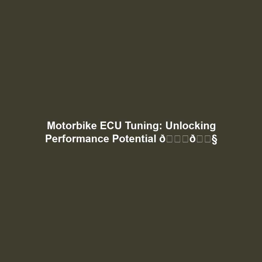 Motorbike ECU Tuning: Unlocking Performance Potential 🚀🔧